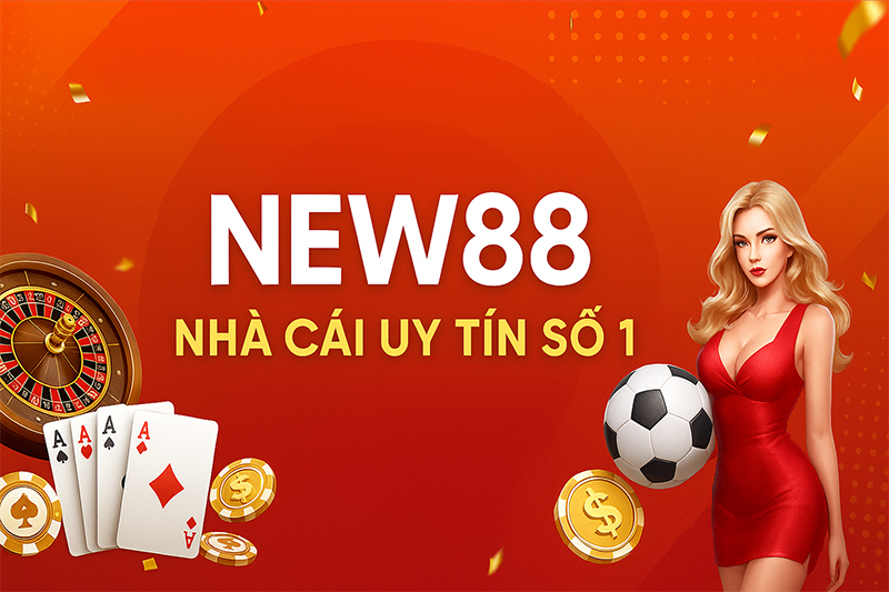 NEW88 12 NEW88 là nhà cái cá cược uy tín số 1
